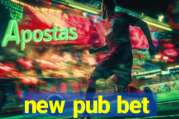 new pub bet